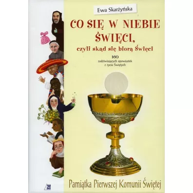 Pami�tka I Komunii �wi�tej - Co si� w niebie �wi�ci - Ewa Skar�y�ska