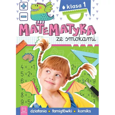 Matematyka ze smokami. Klasa 1. Dziaania - Anna Podgrska