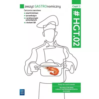Zeszyt GASTROnomiczny. Zeszyt �wicze� do nauki zawodu technik �wienia i us�ug gastronomicznych. HGT.02. Cz�� 2