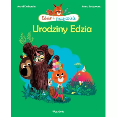 Urodziny Edzia. Edzio i przyjaciele - Marc Boutavant, Astrid Desbordes
