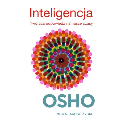 Inteligencja. Tw�rcza odpowied� na nasze czasy - Osho