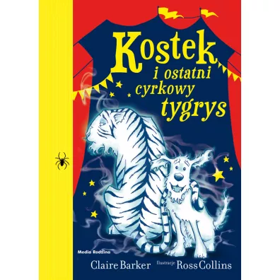 Kostek i ostatni cyrkowy tygrys - Claire Barker