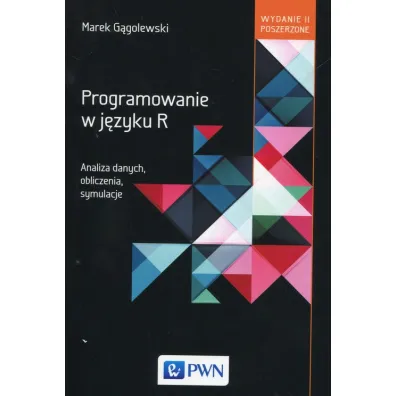 Programowanie w j�zyku R. Analiza danych, obliczenia, symulacje - Marek G�golewski
