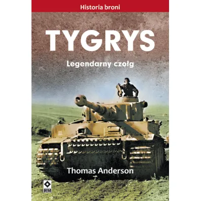 Tygrys. Legendarny czo�g - Thomas Anderson