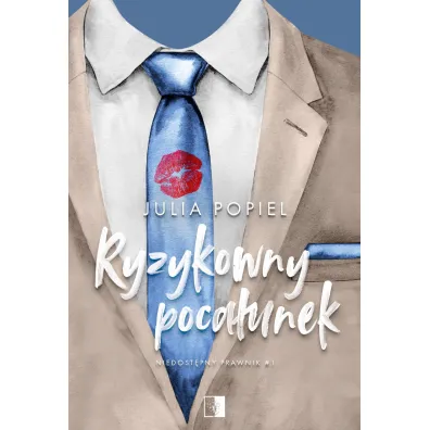 Ryzykowny poca�unek. Niedost�pny prawnik. Tom 1 - Julia Popiel