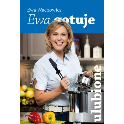 Ewa gotuje - ulubione - Ewa Wachowicz