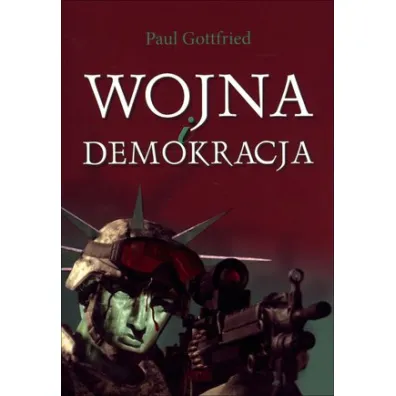 Wojna i demokracja - Paul Gottfried