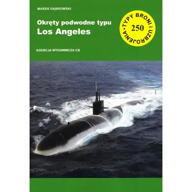 Okr�ty podwodne typu Los Angeles (TBiU 250) wyd. 2 rozszerzone i zaktualizowane - Marek D�browski