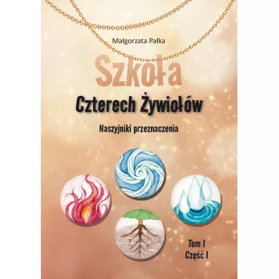 Szko�a Czterech �ywio��w. Naszyjniki przeznaczenia - Ma�gorzata Pa�ka