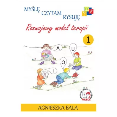 My�l�, czytam rysuj�. Poznajemy model terapii. Tom 1 - Agnieszka Bala
