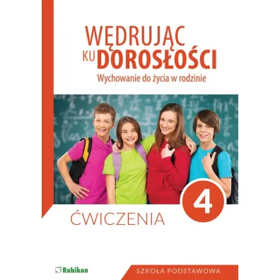 W�druj�c ku doros�o�ci. Wychowanie do �ycia w rodzinie. �wiczenia dla klasy 4 szko�y podstawowej - Teresa Kr�l