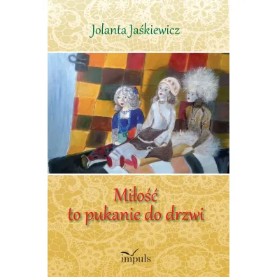 Mi�o�� to pukanie do drzwi - Jolanta  Ja�kiewicz