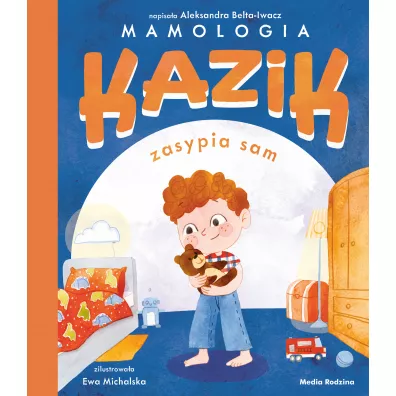 Kazik zasypia sam - Ewa Michalska, Aleksandra  Belta-Iwacz