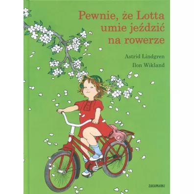 Pewnie, e Lotta umie jedzi na rowerze. Lotta z ulicy Awanturnikw. Tom 3 - Astrid Lindgren