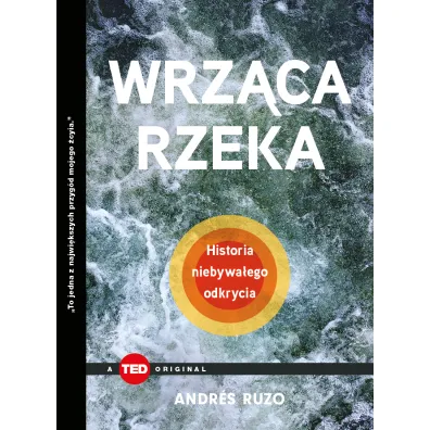 Wrz�ca rzeka. Historia niebywa�ego odkrycia - Andr�s Ruzo