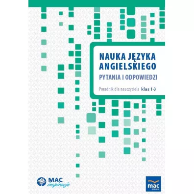 MAC Inspiracje. Nauka j�zyka angielskiego. Pytania i odpowiedzi. Poradnik dla nauczyciela klas 1-3 - Adrianna Krajewska