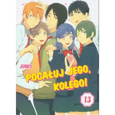 Poca�uj Jego, Kolego! Tom 13 - Junko Hirota