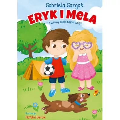 Eryk i Mela. Co lubimy robi� najbardziej? - Gabriela Garga�
