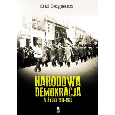 Narodowa Demokracja a �ydzi 1918-1929 - Olaf Bergmann