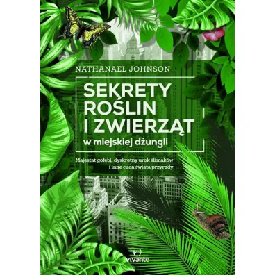 Sekrety ro�lin i zwierz�t w miejskiej d�ungli - Nathanael Johnson
