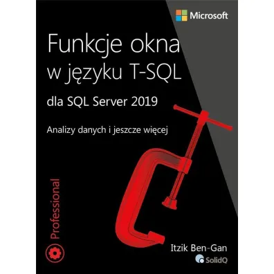 Funkcje okna w j�zyku T-SQL dla SQL Server 2019. Analizy danych i jeszcze wi�cej - Itzik Ben-Gan