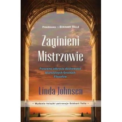 Zaginieni mistrzowie. Ponowne odkrycie duchowo�ci Staro�ytnych Greckich Filozof�w - Eckhart Tolle