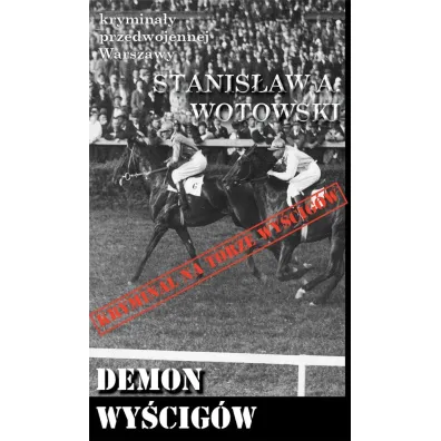 Krymina�y przedwojennej Warszawy Tom 51 Demon wy�cig�w - Stanis�aw Antoni Wotowski