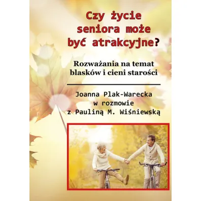 Czy staro�� mo�e by� atrakcyjna? (w.kolorowe) - Joanna Plak-Warecka