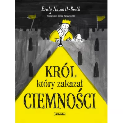 Kr�l, kt�ry zakaza� ciemno�ci - Emily Haworth Booth