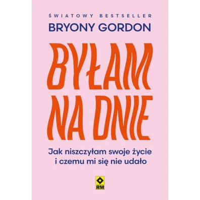 By�am na dnie. Jak niszczy�am swoje �ycie i czemu mi si� nie uda�o - Bryony Gordon