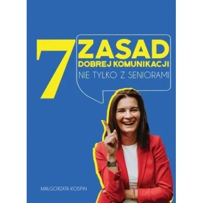 7 zasad dobrej komunikacji nie tylko z seniorami - Ma�gorzata  Kospin