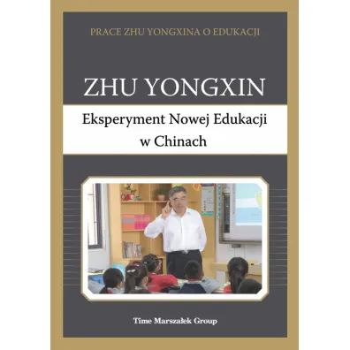 Eksperyment Nowej Edukacji w Chinach - Zhu Yongxin