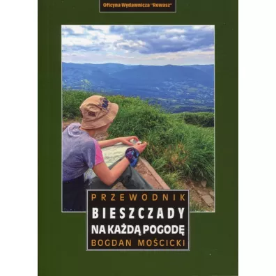 Bieszczady na ka�d� pogod�. Przewodnik - Bogdan Mo�cicki