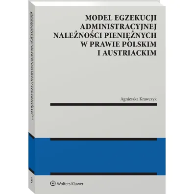 Model egzekucji administracyjnej nale�no�ci pieni�nych w prawie polskim i austriackim