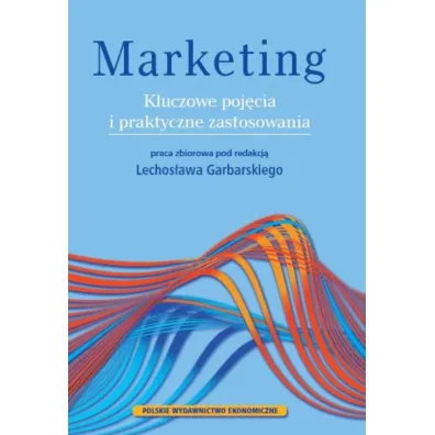 Marketing. Kluczowe poj�cia i praktyczne zastosowania - Lechos�aw Garbarski