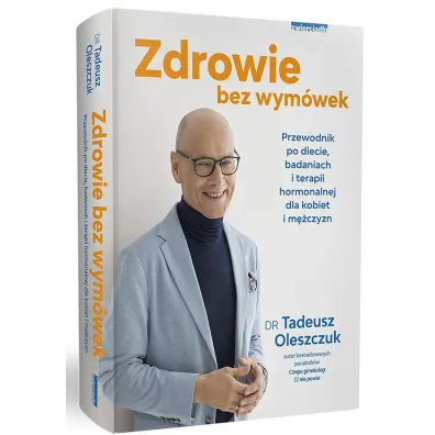 Zdrowie bez wym�wek. Przewodnik po diecie, badaniach i terapii hormonalnej dla kobiet i m�czyzn