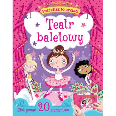 Potrafisz to zrobi! Teatr baletowy
