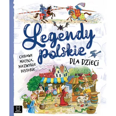Legendy polskie dla dzieci. Ciekawe miejsca, niezwyk�e historie - Bogus�aw Michalec, Mariola Jarocka