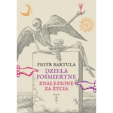 Dzie�a po�miertne Znalezione za �ycia - Piotr Bartula