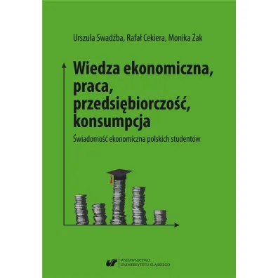 Wiedza ekonomiczna, praca, przedsi�biorczo��.. - Rafa� Cekiera, Monika �ak, Urszula Swad�ba