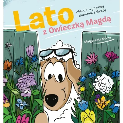Lato z owieczk� Magd�. Wielkie wyprawy i domowe sekrety - Ma�gorzata G�rna