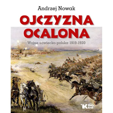 Ojczyzna Ocalona Wojna sowiecko-polska 1919-1920 - Andrzej Nowak