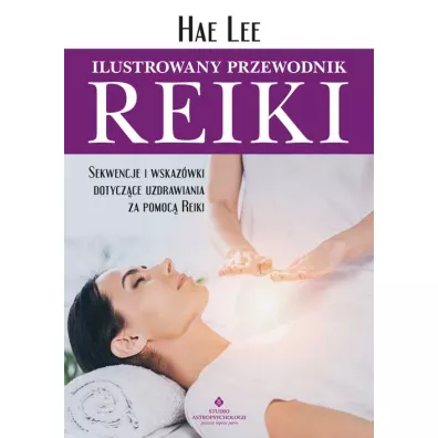 Ilustrowany przewodnik Reiki - Hae Lee