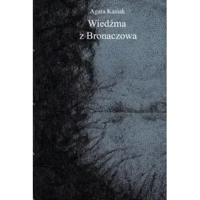 Wie�ma z Bronaczowa - Agata Kasiak