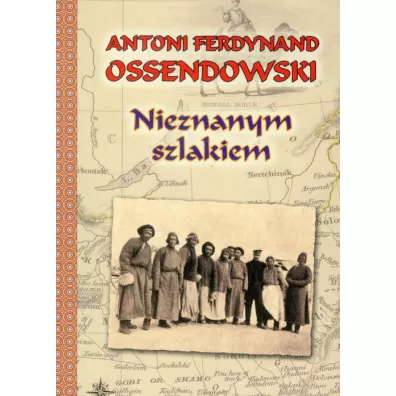 Nieznanym szlakiem - Antoni Ferdynand Ossendowski