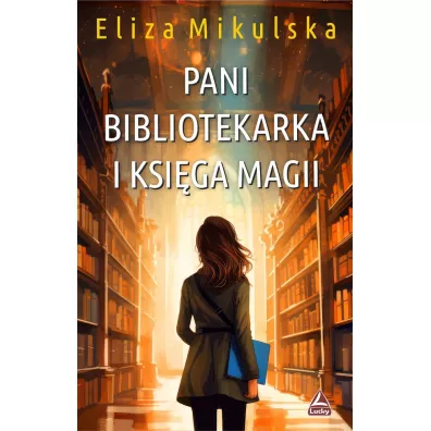 Pani bibliotekarka i ksi�ga magii. Cykl Zaczarowana Pani bibliotekarka. Tom 3 - Eliza  Mikulska