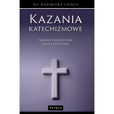 Kazania katechizmowe 4 - Kazimierz  Lig�za