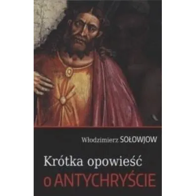 Kr�tka opowie�� o Antychry�cie - W�odzimierz So�owjow