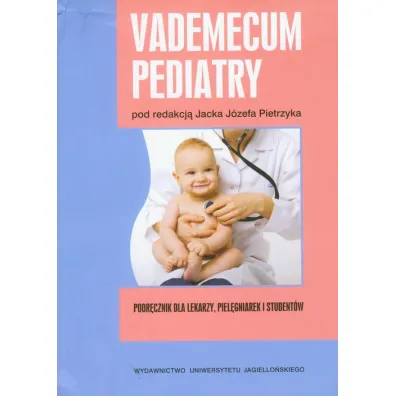 Vademecum pediatry. Podr�cznik dla lekarzy, piel�gniarek i student�w - Jacek Pietrzyk