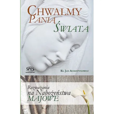 Chwaimy Pani� �wiata - Jan Augustynowicz
